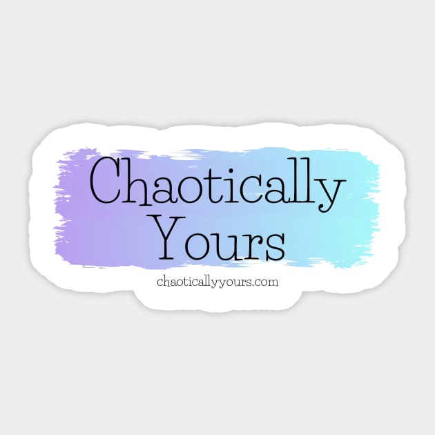 Chaotically Yours Sticker by Chaotically Yours